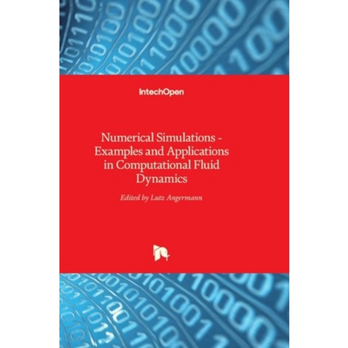 (영문도서) Numerical Simulations: Examples and Applications in Computational Fluid Dynamics Hardcover, Intechopen, English, 9789533071534