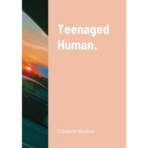 Teenaged Human. Paperback, Lulu.com