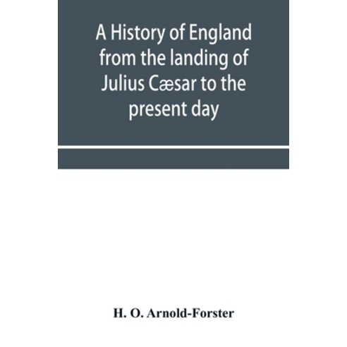 (영문도서) A history of England from the landing of Julius Cæsar to the present day Paperback, Alpha Edition, English, 9789353956677
