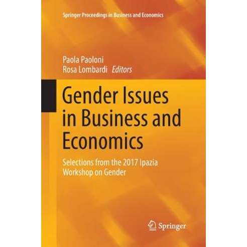 (영문도서) Gender Issues in Business and Economics: Selections from the 2017 Ipazia Workshop on Gender Paperback, Springer, English, 9783319879703