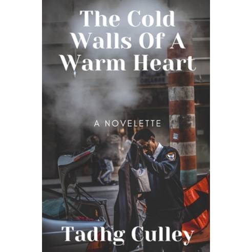 (영문도서) The Cold Walls Of A Warm Heart: A Novelette Paperback, Independently Published, English, 9798474509686