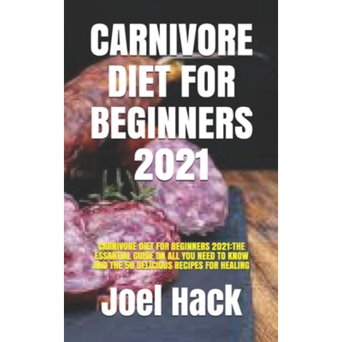 Carnivore Diet for Beginners 2021: Carnivore Diet for Beginners 2021: The Essantial Guide on All You... Paperback, Independently Published, English, 9798747133235