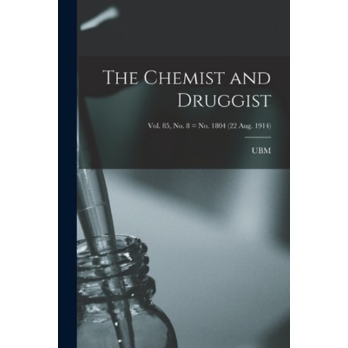 (영문도서) The Chemist and Druggist [electronic Resource]; Vol. 85 no. 8 = no. 1804 (22 Aug. 1914) Paperback, Legare Street Press, English, 9781014921093