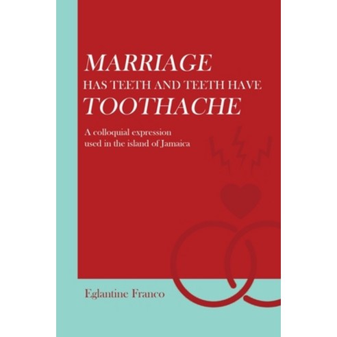 (영문도서) Marriage Has Teeth and Teeth Have Toothache: A Colloquial Expression Used in the Island of Ja... Paperback, Xlibris Us, English, 9781669815211