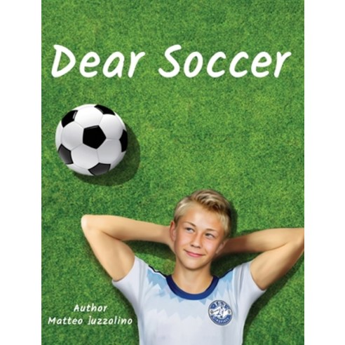 (영문도서) Dear Soccer Hardcover, Matteo Iuzzolino, English, 9781777760021
