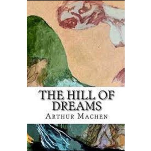 The Hill Of Dreams Illustrated Paperback, Independently Published, English, 9798742818298