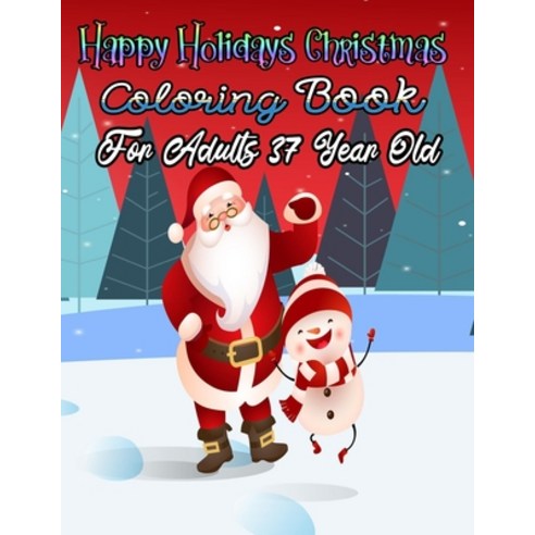 Happy Holidays Christmas Coloring Book For Adults 37 Year Old: A Festive Coloring Book Featuring Bea... Paperback, Independently Published, English, 9798568072140
