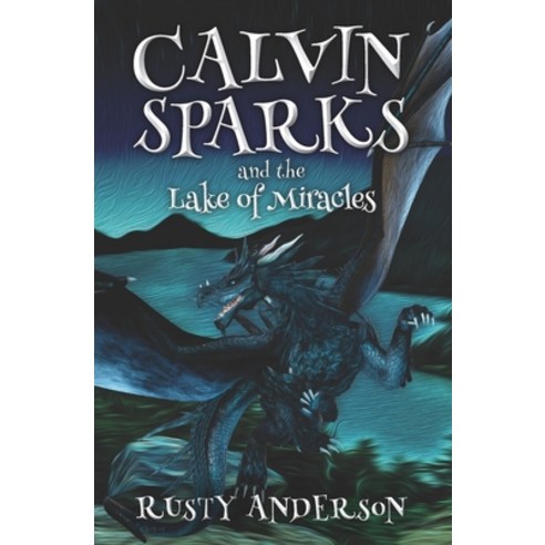 Calvin Sparks and the Lake of Miracles (Book 2) Paperback, Independently Published