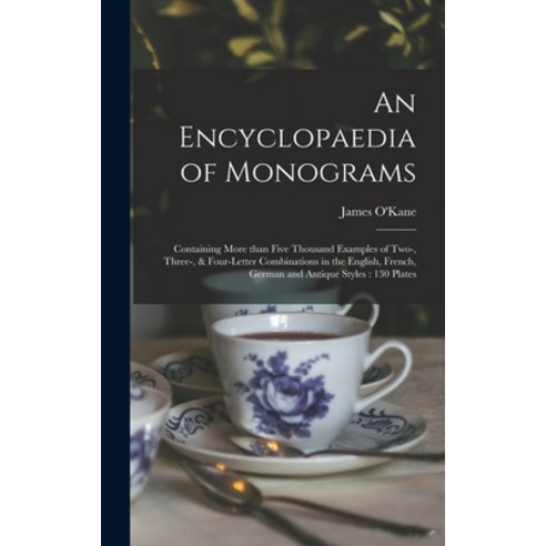 (영문도서) An Encyclopaedia of Monograms: Containing More Than Five Thousand Examples of Two- Three- &... Hardcover, Legare Street Press, English, 9781013394355