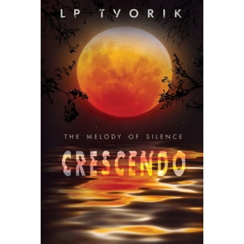 (영문도서) The Melody of Silence: Crescendo Paperback, Liz Tvorik, English, 9781733862325