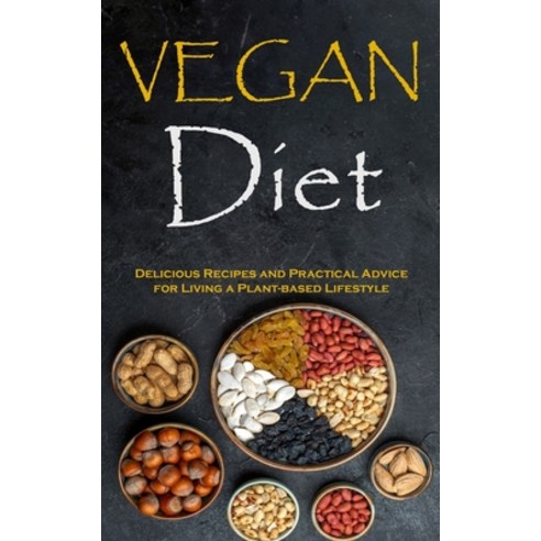 (영문도서) Vegan Diet: Delicious Recipes and Practical Advice for Living a Plant-based Lifestyle Paperback, Robert Corbin, English, 9788794477932