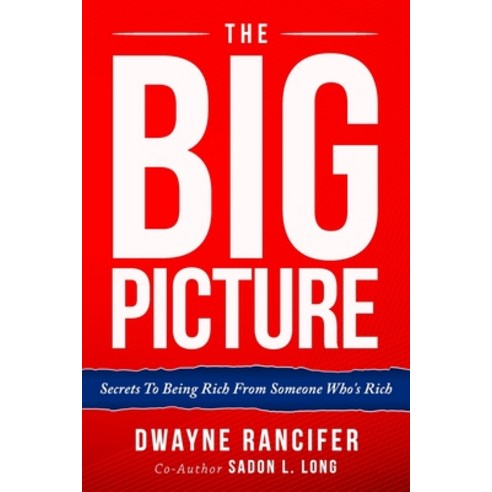 The Big Picture: Secrets To Being RIch From Somebody''s Who''s Rich Paperback, Independently Published, English, 9798745907876