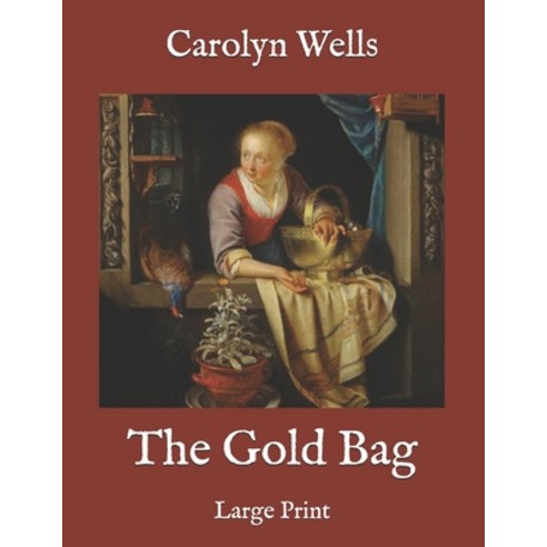 The Gold Bag: Large Print Paperback, Independently Published, English, 9798579391407