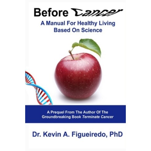 Before Cancer: A Manual For Healthy Living Based On Science Paperback, Fth Publishing