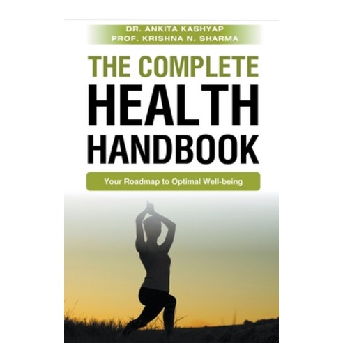 (영문도서) The Complete Health Handbook: Your Roadmap to Optimal Well-being Paperback, Dr. Ankita Kashyap, English, 9798223819349