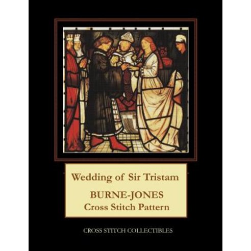 (영문도서) Wedding of Sir Tristam: Burne-Jones Cross Stitch Pattern Paperback, Independently Published, English, 9781079271294