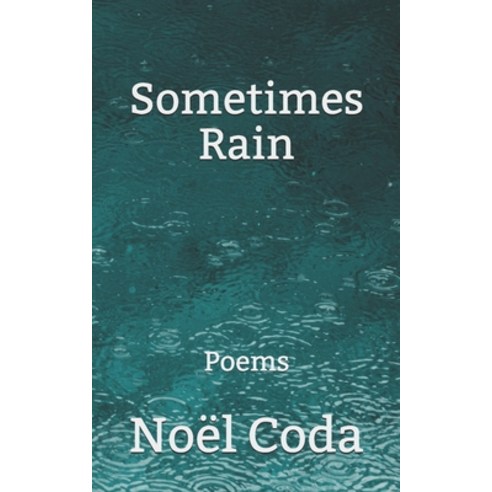 (영문도서) Sometimes Rain: Poems Paperback, Independently Published