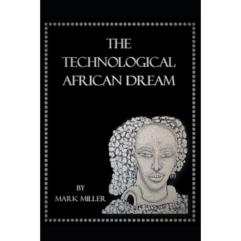(영문도서) The Technological African Dream Paperback, Independently Published, English, 9798488817142