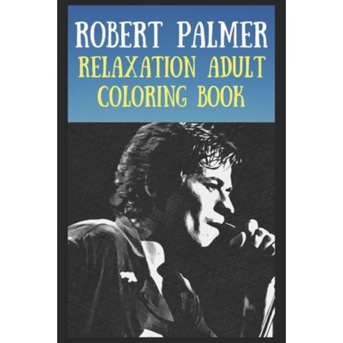 Relaxation Adult Coloring Book: A Peaceful and Soothing Coloring Book That Is Inspired By Pop/Rock B... Paperback, Independently Published, English, 9798730185548