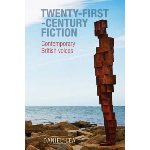 Twenty-First-Century Fiction: Contemporary British Voices Paperback, Manchester University Press, English, 9781526139573