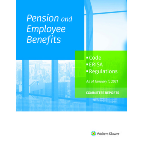 (영문도서) Pension and Employee Benefits Code ERISA Regulations: as of January 1 2021 (Committee Reports) Paperback, Aspen Publishers, English, 9781543832334