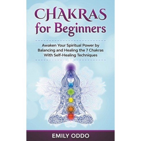 (영문도서) Chakras for Beginners: Awaken Your Spiritual Power by Balancing and Healing the 7 Chakras Wit... Paperback, Whiteflowerpublsihing, English, 9798201608262