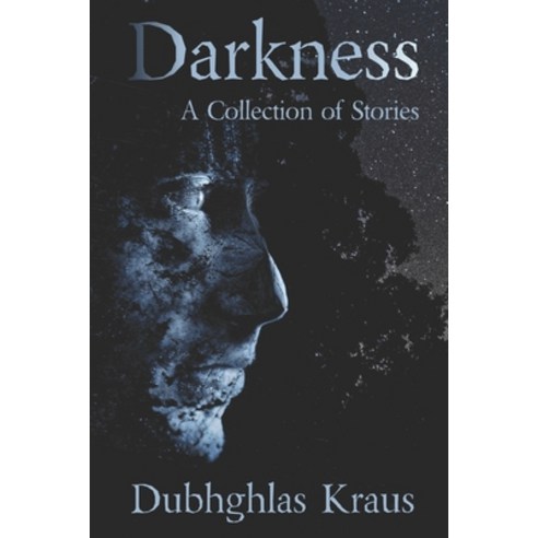 (영문도서) Darkness: A Collection of Stories Paperback, Independently Published, English, 9798513092001