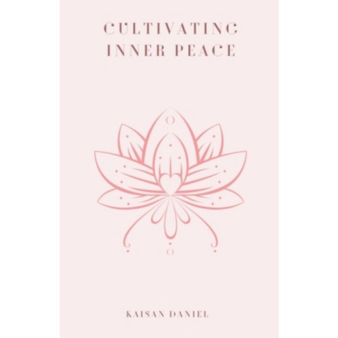 (영문도서) Cultivating Inner Peace Paperback, Kaisan Daniel, English, 9798224021932