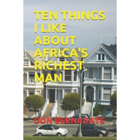 Ten Things I Like about Africa''s Richest Man Paperback, Independently Published