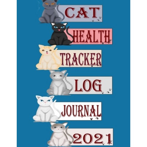 Cat Health Tracker Log Journal 2021: Gift for Cat Owners and Lovers - Pet Health Tracker Journal - W... Paperback, Independently Published, English, 9798742599463
