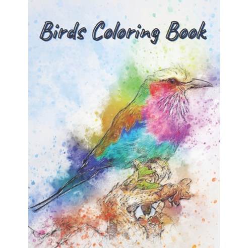 Birds Coloring Book: Amazing Birds Pictures to Color Unique Beautiful and Realistic Bird Designs p... Paperback, Independently Published, English, 9798571687720