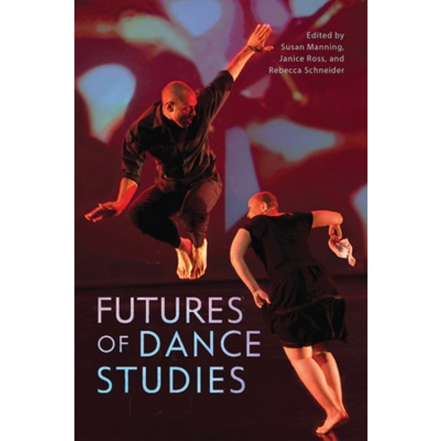 (영문도서) Futures of Dance Studies Hardcover, University of Wisconsin Press, English, 9780299322403