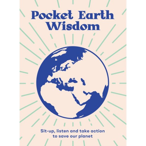 Pocket Earth Wisdom: Sit-Up Listen and Take Action to Save Our Planet Hardcover, Hardie Grant Books, English, 9781784884260