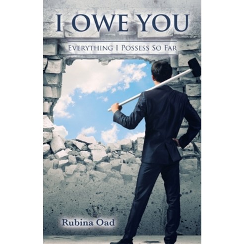 I Owe You: Everything I Possess so Far Paperback, Archway Publishing