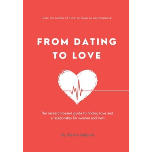 (영문도서) From Dating to Love: The research-based guide to finding love and a relationship for women an... Paperback, Independently Published, English, 9798393576837