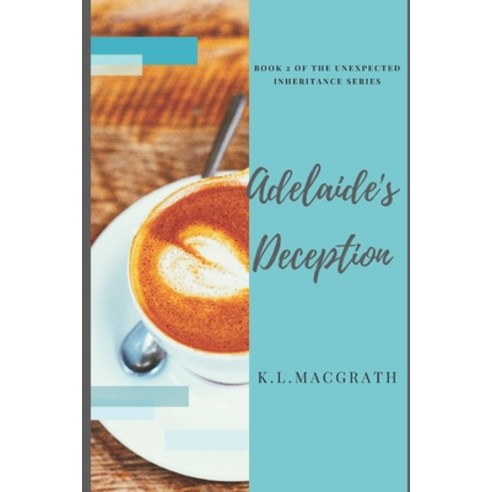 (영문도서) Adelaide''s Deception: Book 2 of the Unexpected Inheritance Series Paperback, Independently Published, English, 9798827657361