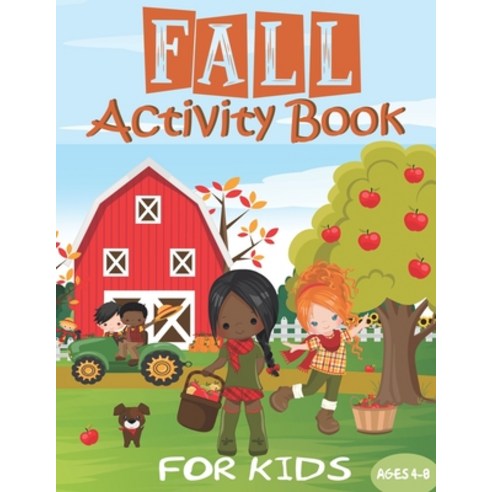 Fall Activity Book: For Kids - Girls Boys & Toddlers Ages 4-8 - Cute Autumn Themes - 65+ Workbook o... Paperback, Independently Published, English, 9798693542525