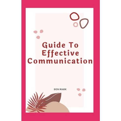 Guide To Effective Communication Paperback, Independently Published, English, 9798599649236