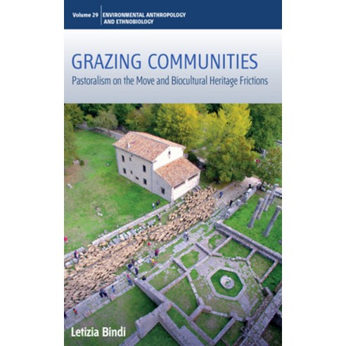 (영문도서) Grazing Communities: Pastoralism on the Move and Biocultural Heritage Frictions Hardcover, Berghahn Books, English, 9781800734753
