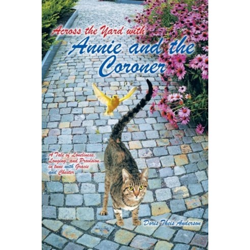 (영문도서) Across the Yard with Annie and the Coroner: A Tale of Loneliness Longing and Provision in t... Paperback, Hawes & Jenkins, English, 9781637840245