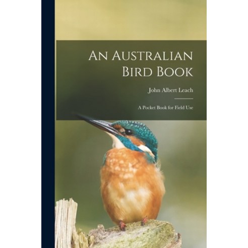 (영문도서) An Australian Bird Book; a Pocket Book for Field Use Paperback, Legare Street Press, English, 9781014133182