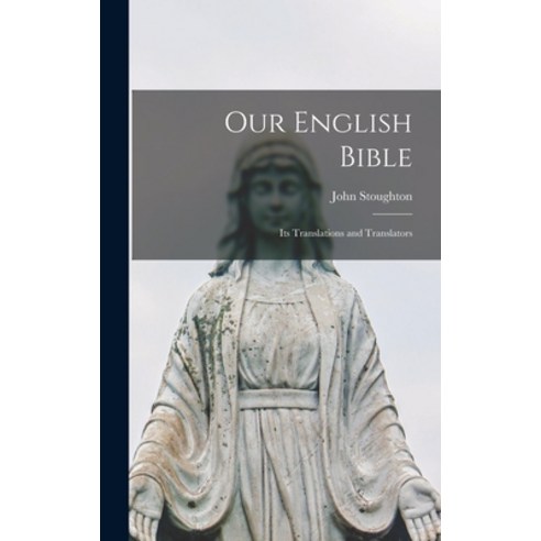 (영문도서) Our English Bible: Its Translations and Translators Hardcover, Legare Street Press, 9781015380035
