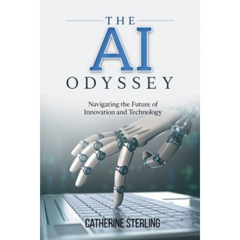 (영문도서) The AI Odyssey: Navigating the Future of Innovation and Technology Paperback, Publishdrive, English, 9789635250264
