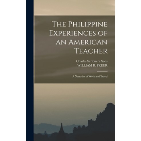 (영문도서) The Philippine Experiences of an American Teacher; A Narrative of Work and Travel Hardcover, Legare Street Press, English, 9781017418415