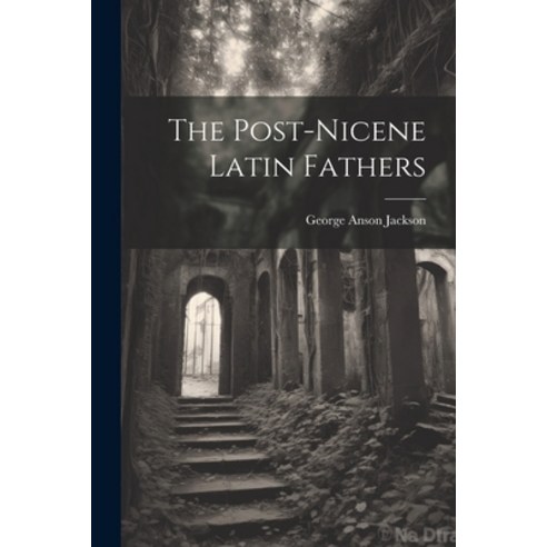 (영문도서) The Post-Nicene Latin Fathers Paperback, Legare Street Press, English, 9781022801783