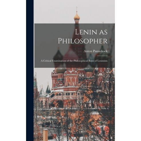 (영문도서) Lenin as Philosopher; a Critical Examination of the Philosophical Basis of Leninism Hardcover, Hassell Street Press, English, 9781013582028