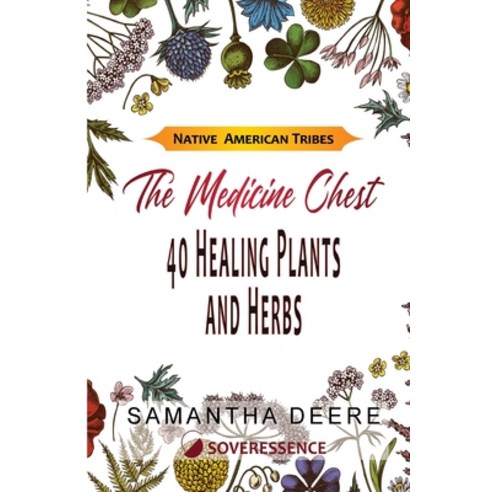 (영문도서) 40 Healing Plants and Herbs: The Medicine Chest of Native American Tribes Paperback, Sustainprofits LLC, English, 9783907393048