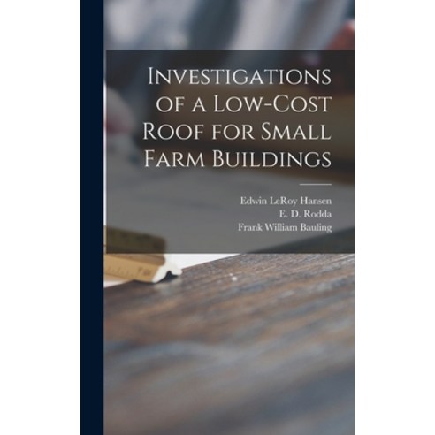 (영문도서) Investigations of a Low-cost Roof for Small Farm Buildings Hardcover, Hassell Street Press, English, 9781014331700