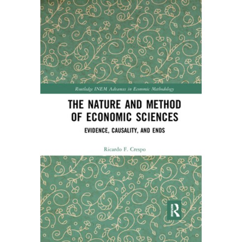 (영문도서) The Nature and Method of Economic Sciences: Evidence Causality and Ends Paperback, Routledge, English, 9781032173627