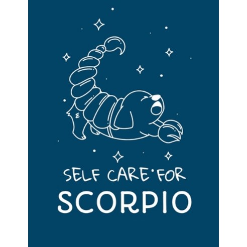 Self Care For Scorpio: For Adults - For Autism Moms - For Nurses - Moms - Teachers - Teens - Women -... Paperback, Patricia Larson